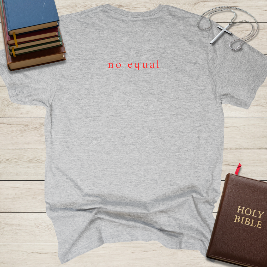 no rival, no equal T-Shirt