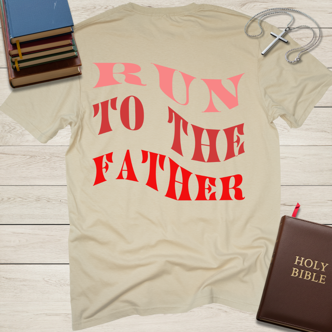 Run to the Father Again & Again T-Shirt