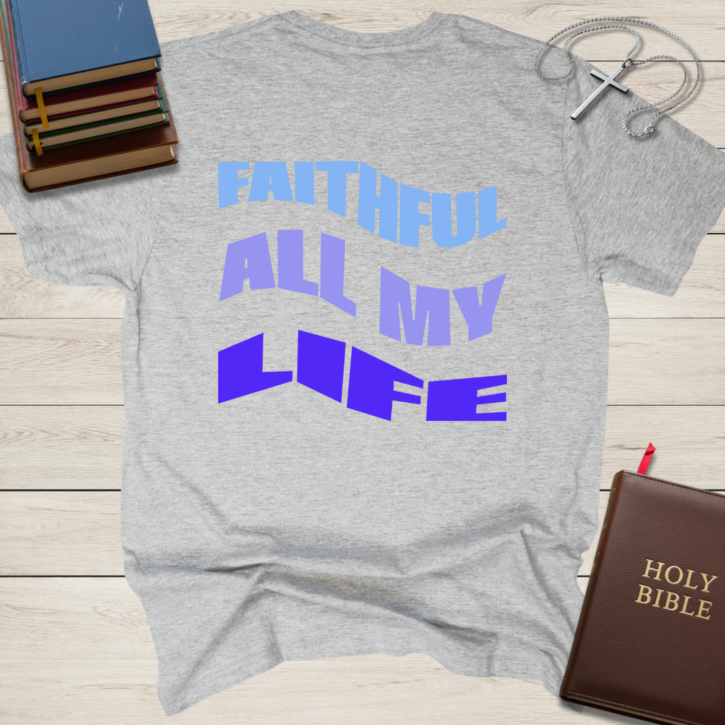 FAITHFUL ALL MY LIFE