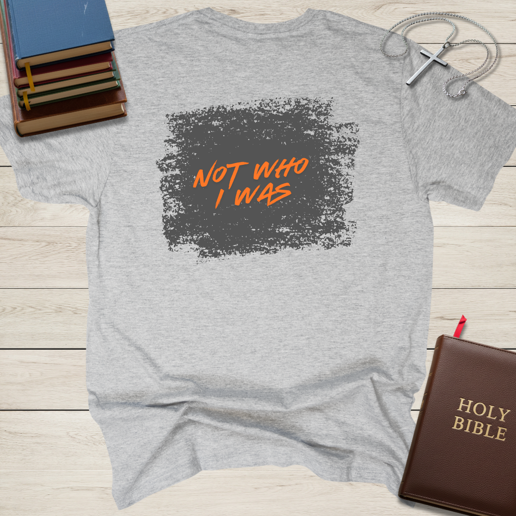 New Creation - Not Who I Was T-Shirt