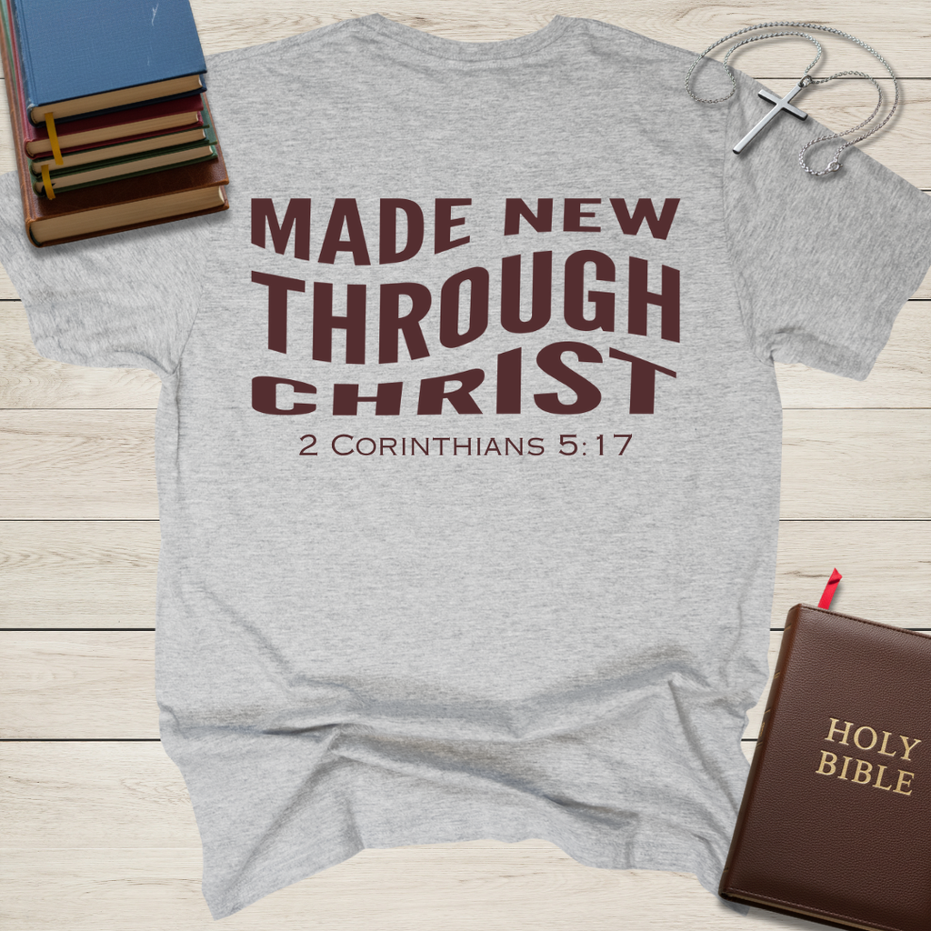 Made New Through Christ T-Shirt