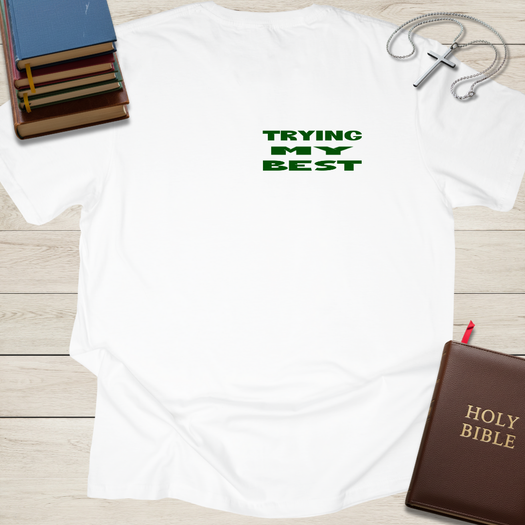Trying My Best: Do Everything Without Complaining T-Shirt