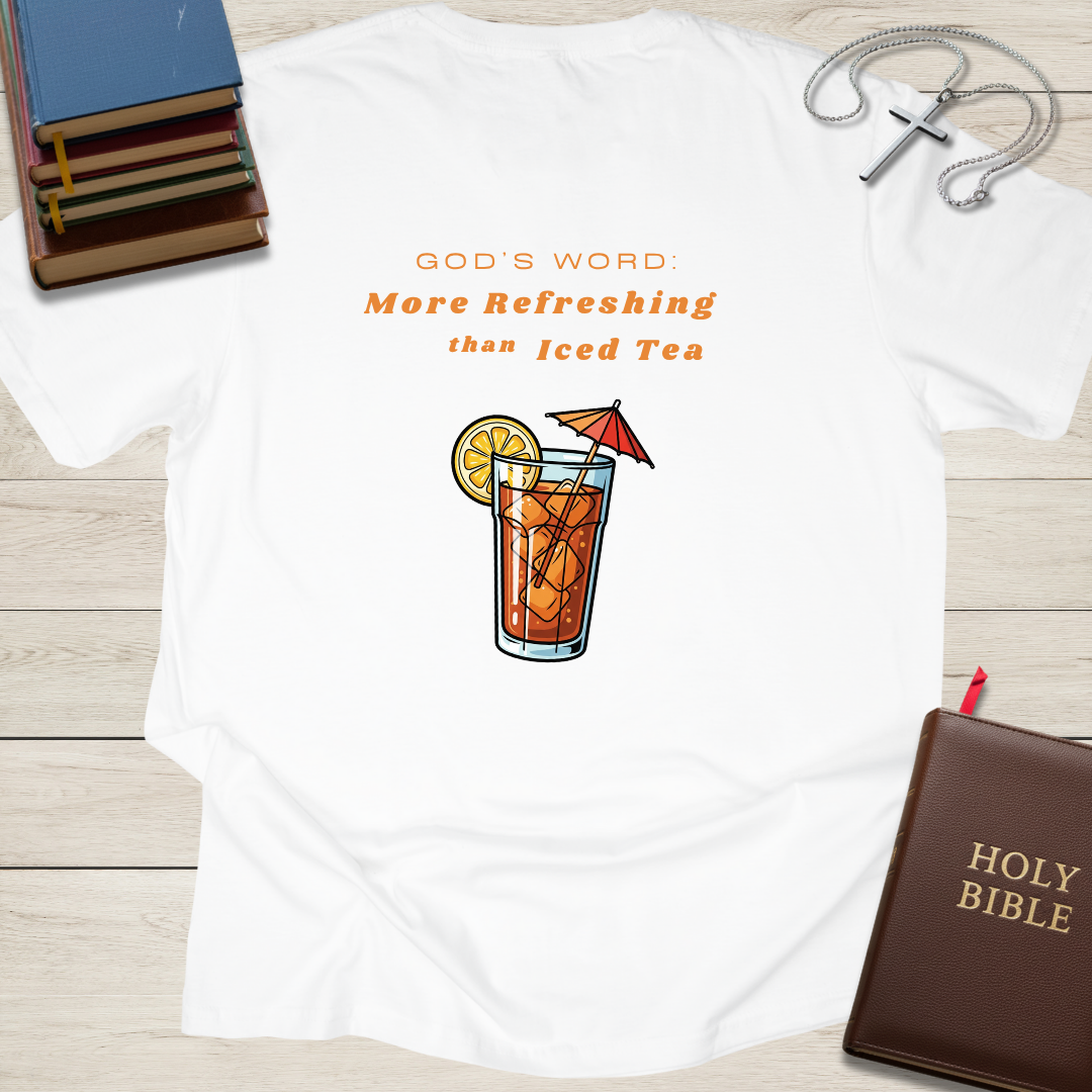 God's Word: More Refreshing than Iced Tea T-Shirt