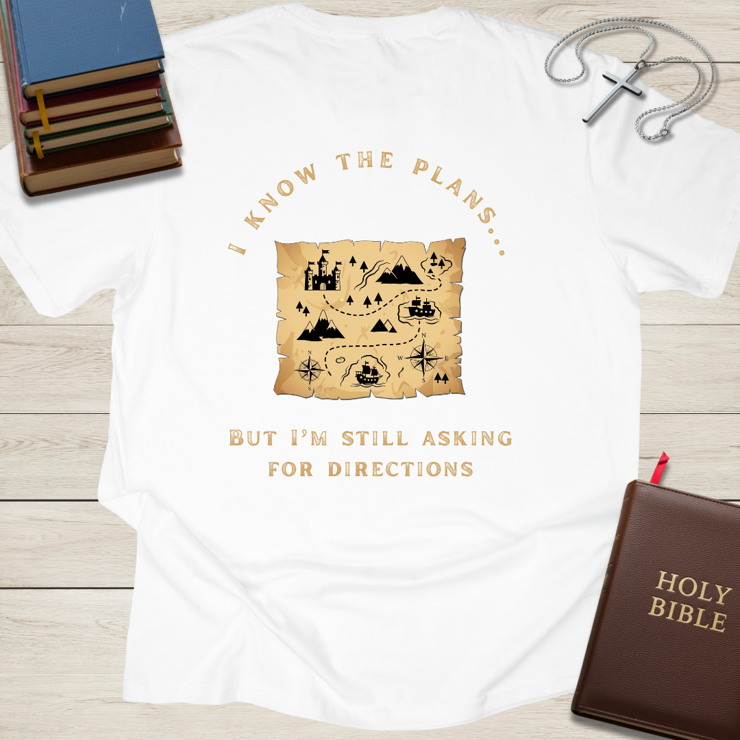 I Know the Plans... But I'm Still Asking for Directions T-Shirt