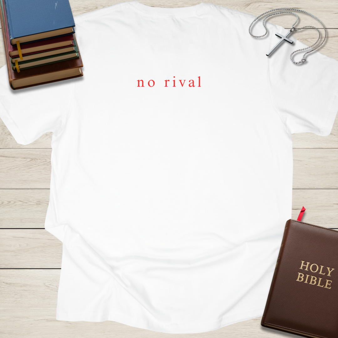 no rival, no equal T-Shirt