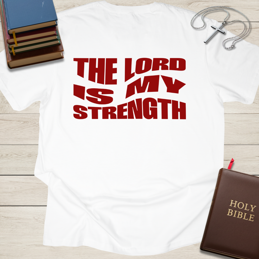 The Lord is My Strength T-Shirt