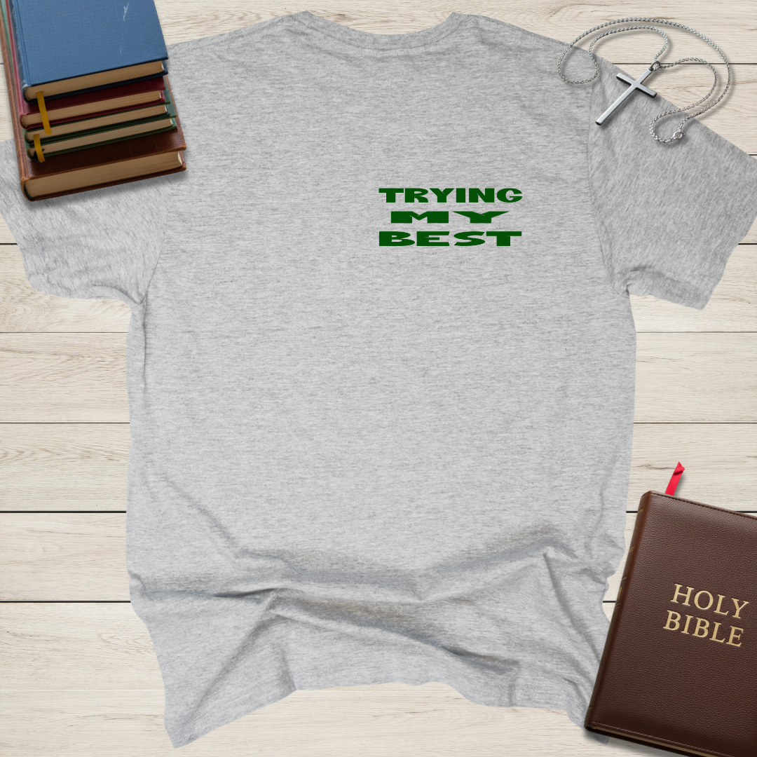 Trying My Best: Do Everything Without Complaining T-Shirt