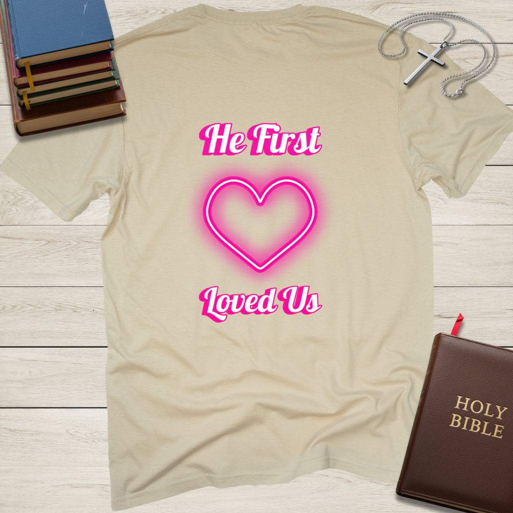 He First Loved Us T-Shirt