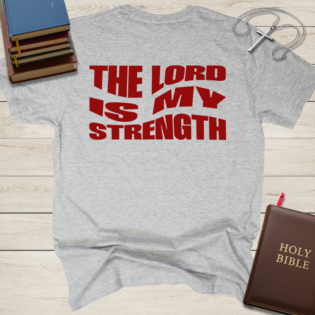 The Lord is My Strength T-Shirt
