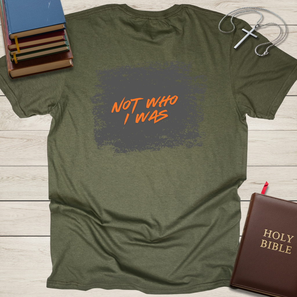 New Creation - Not Who I Was T-Shirt