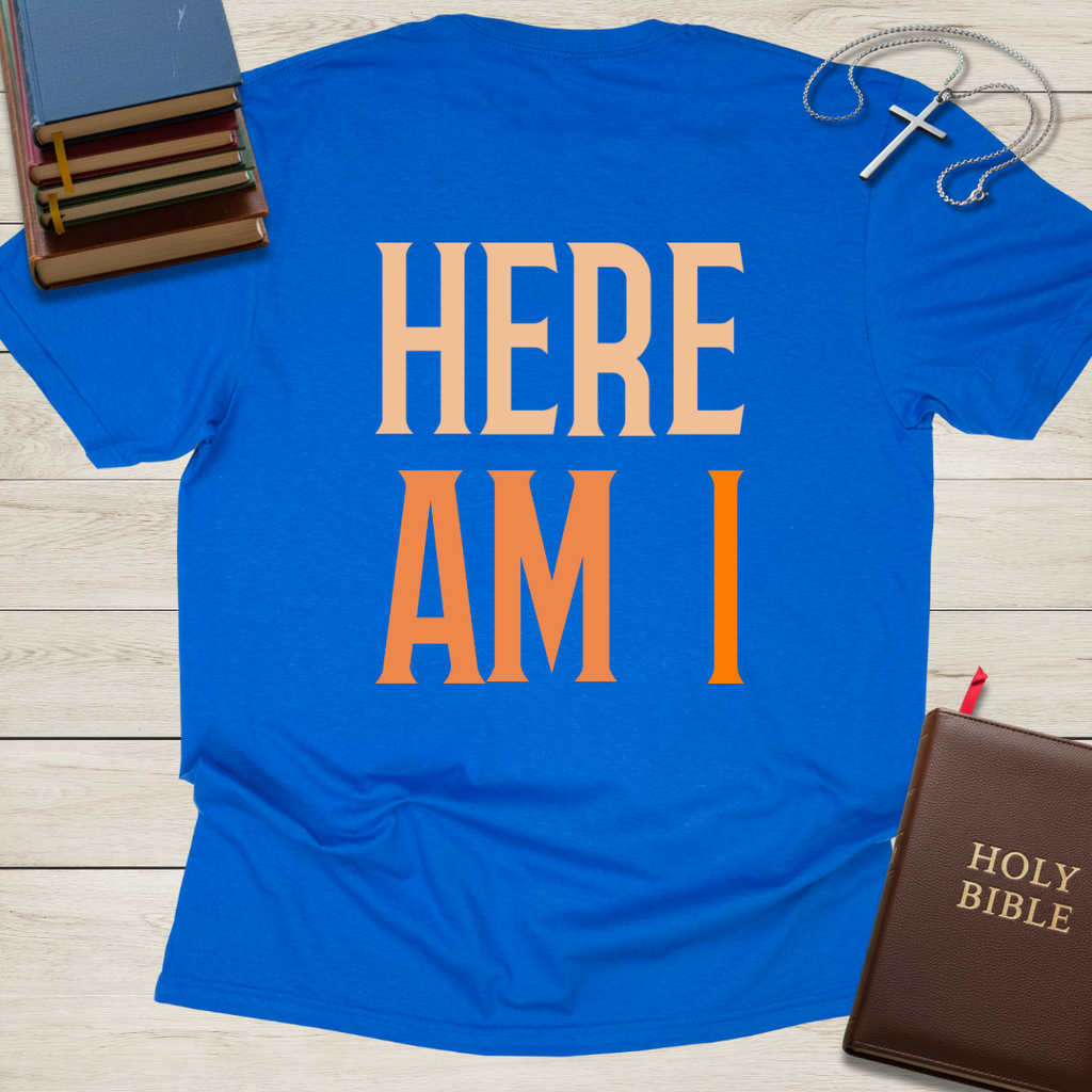 Here Am I Send Me T-Shirt
