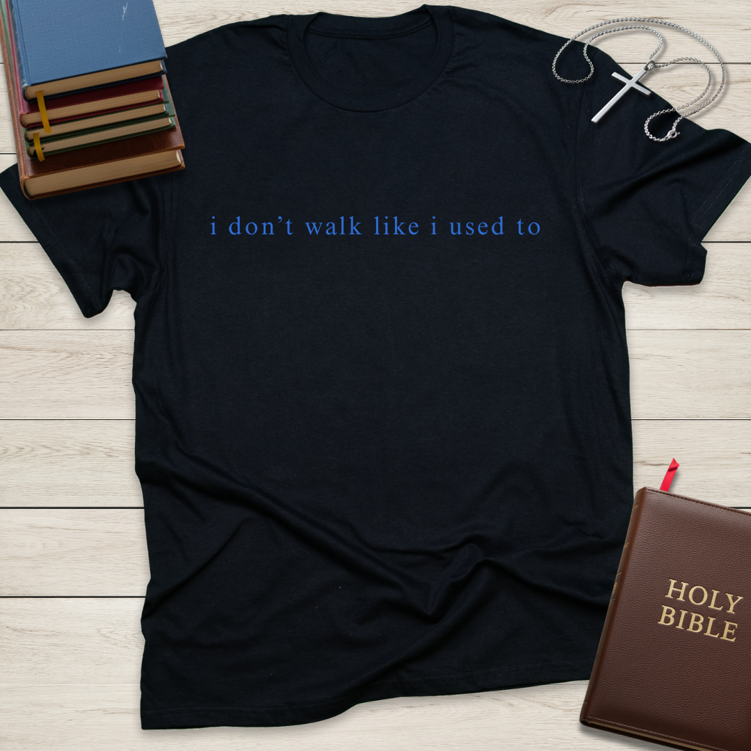 i don't walk like i used to, i don't talk like i used to T-Shirt