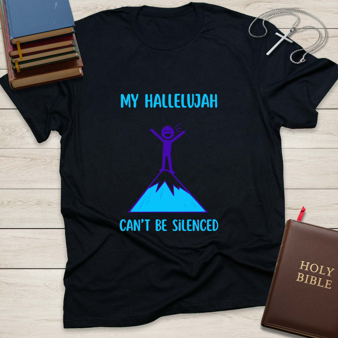 My Hallelujah Can't Be Silenced T-Shirt