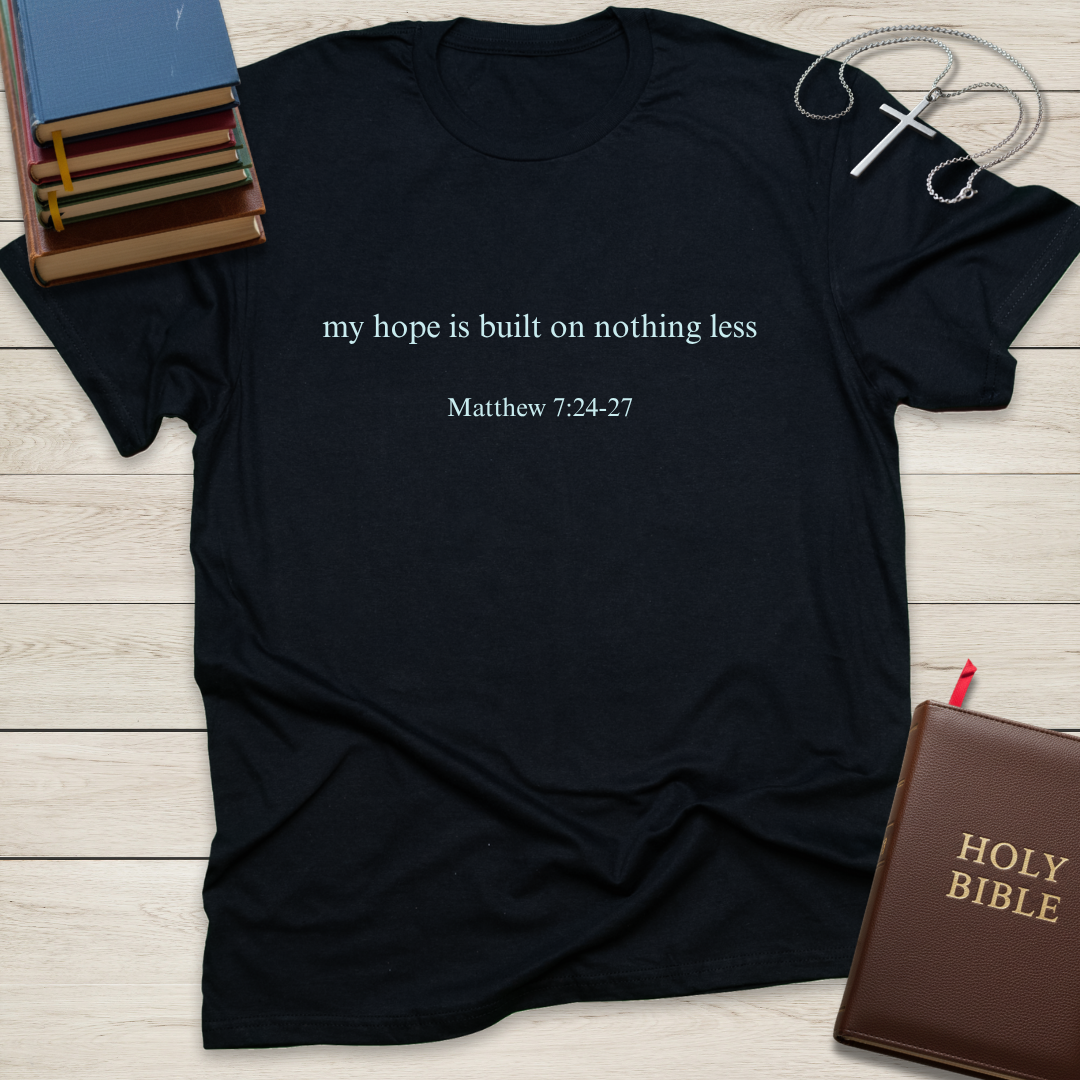 my hope is built on nothing less T-Shirt