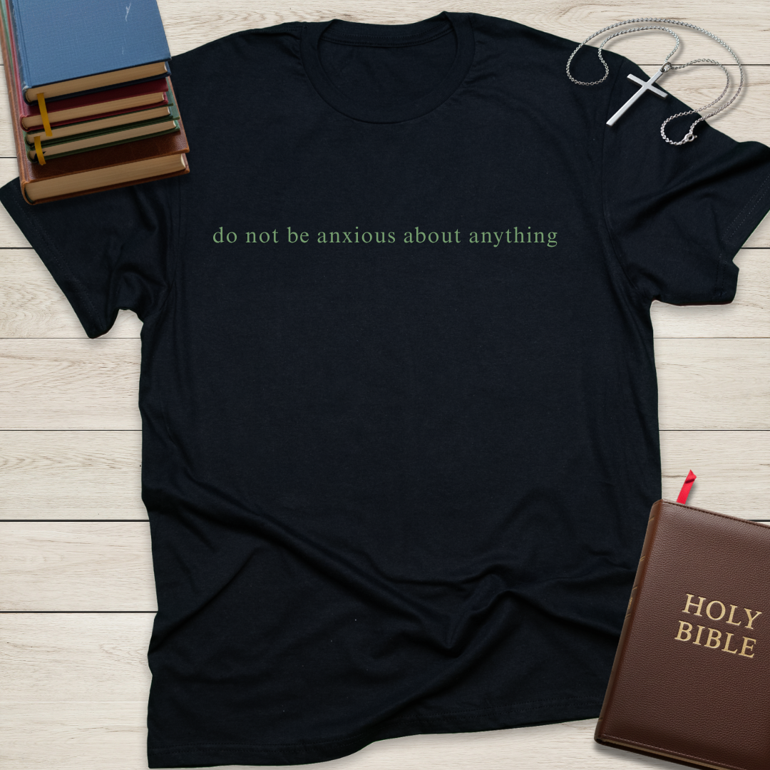 do not be anxious about anything T-Shirt