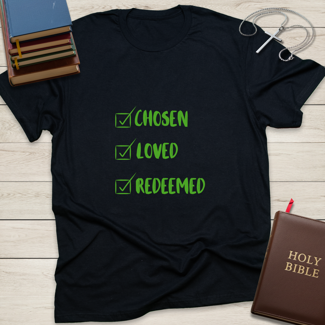 Chosen, Loved, Redeemed T-Shirt