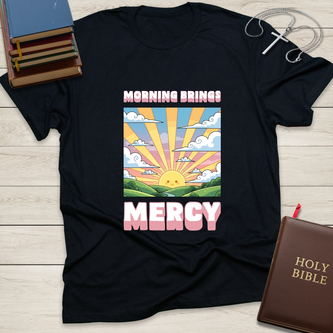 Morning Brings Mercy T-Shirt