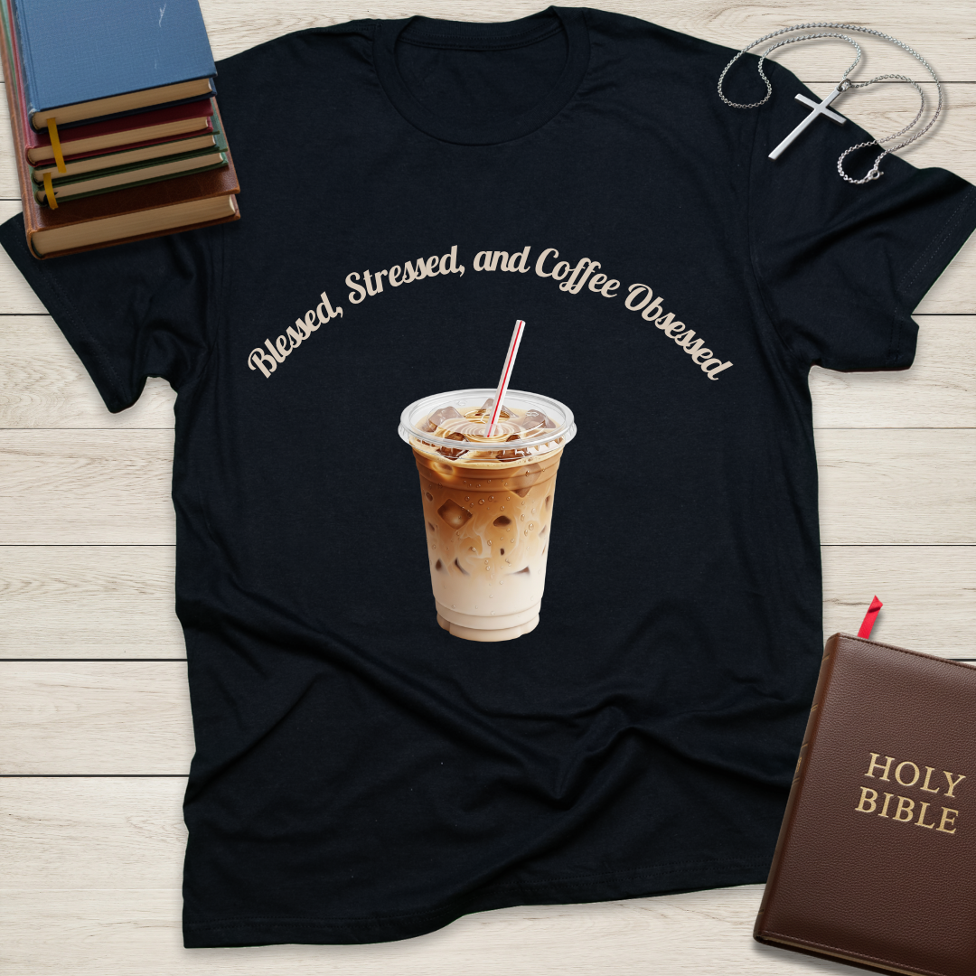 Blessed, Stressed, & Coffee Obsessed T-Shirt