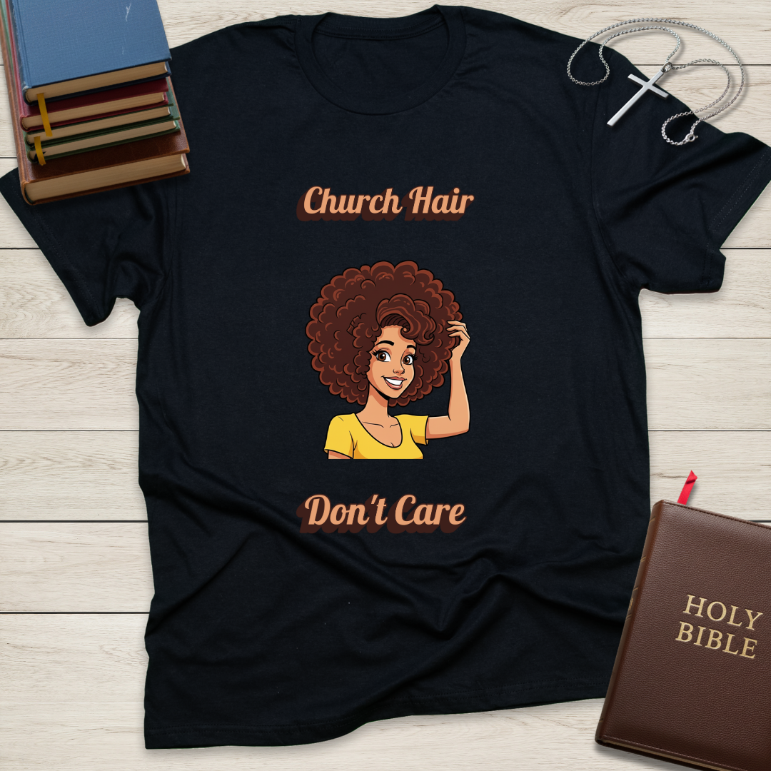 Church Hair Don't Care T-Shirt