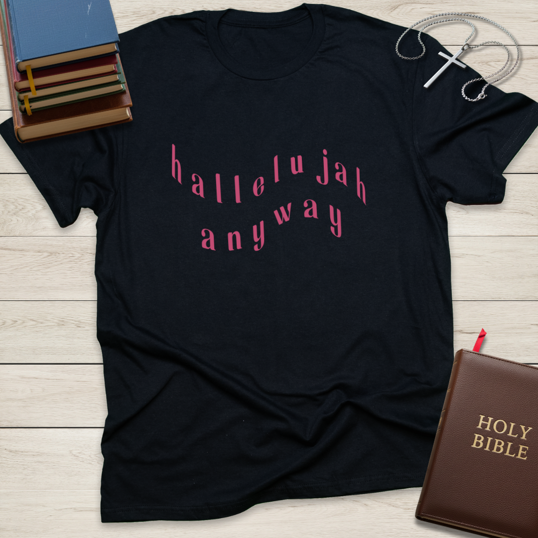 hallelujah anyway T-Shirt