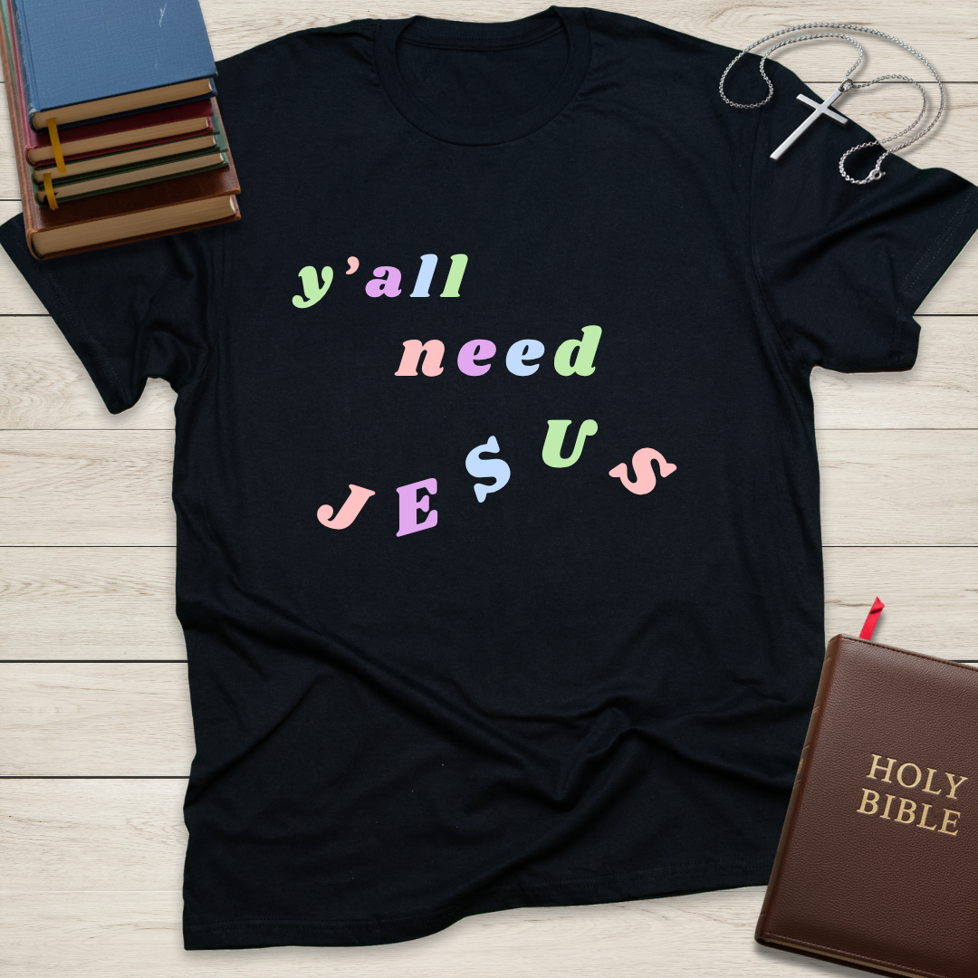y'all need Jesus T-Shirt