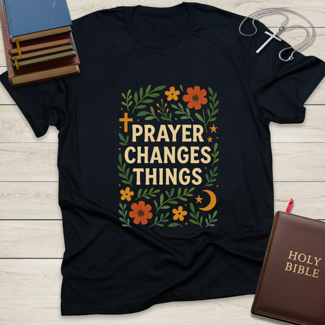 Prayer Changes Things T-Shirt
