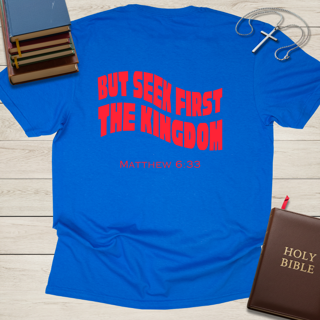But Seek First The Kingdom T-Shirt