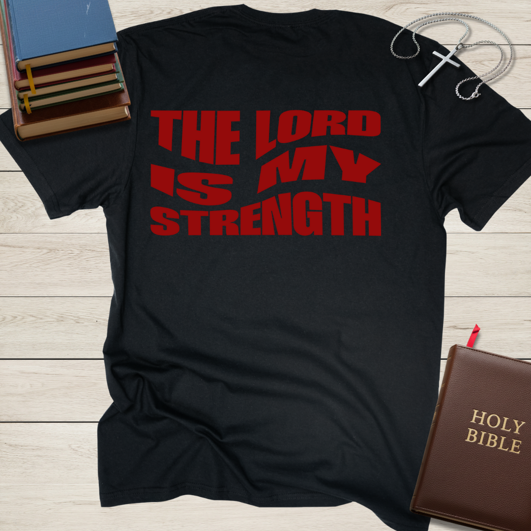 The Lord is My Strength T-Shirt