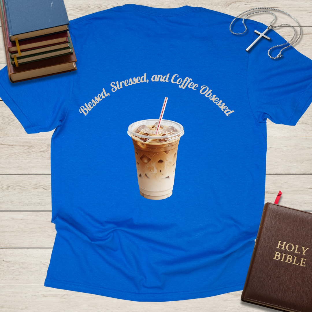 Blessed, Stressed, & Coffee Obsessed T-Shirt