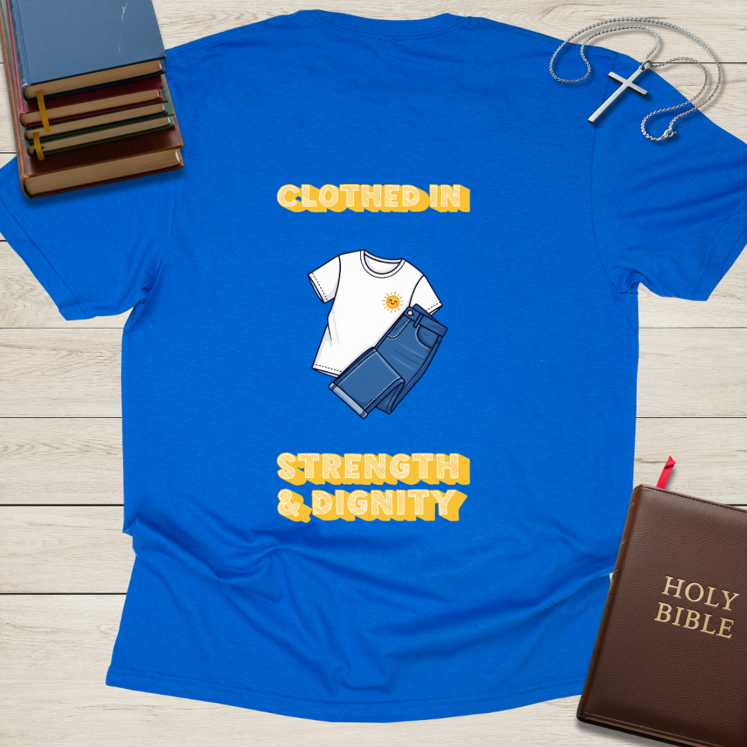 Clothed in Strength & Dignity T-Shirt