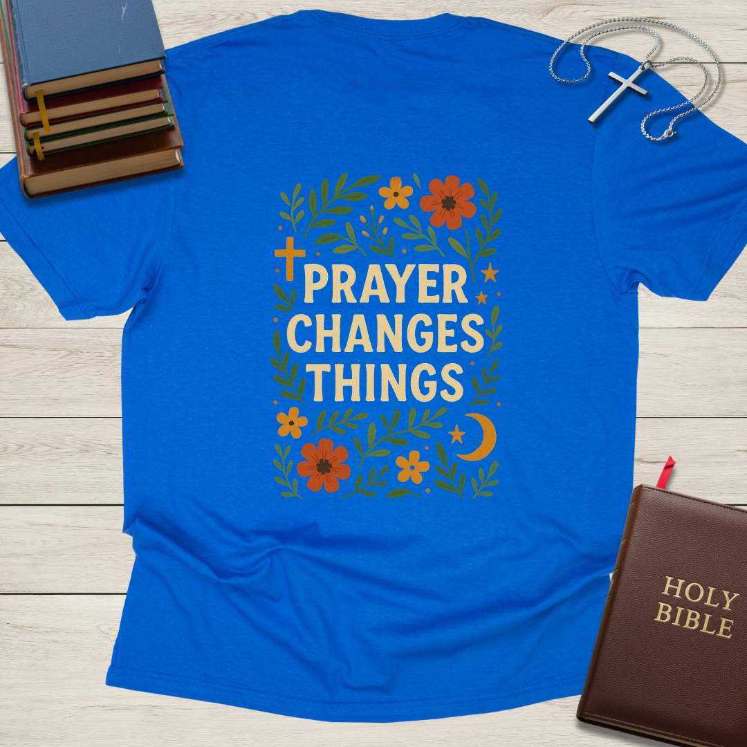 Prayer Changes Things T-Shirt