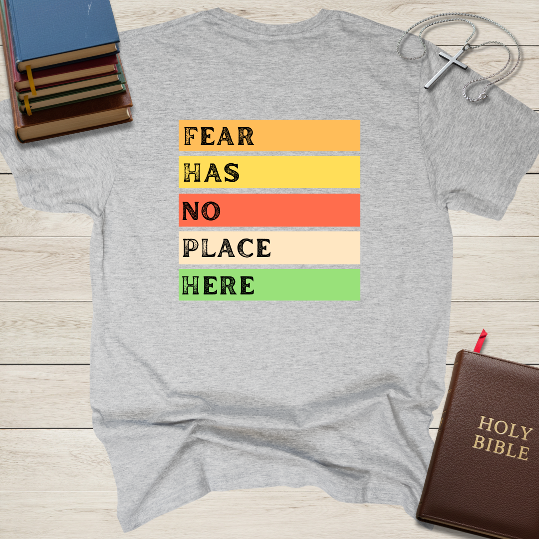 Fear Has No Place Here T-Shirt