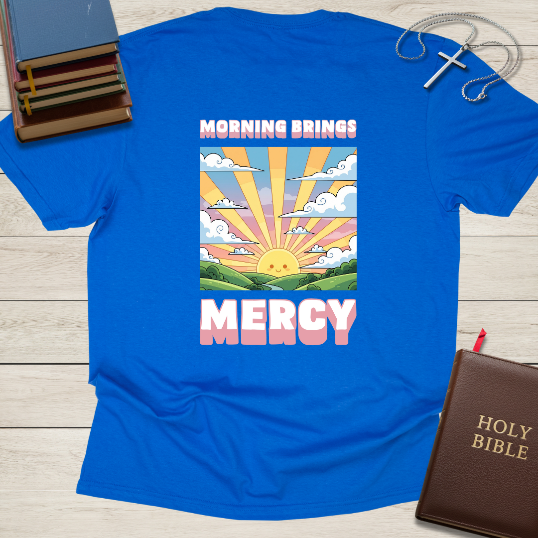 Morning Brings Mercy T-Shirt
