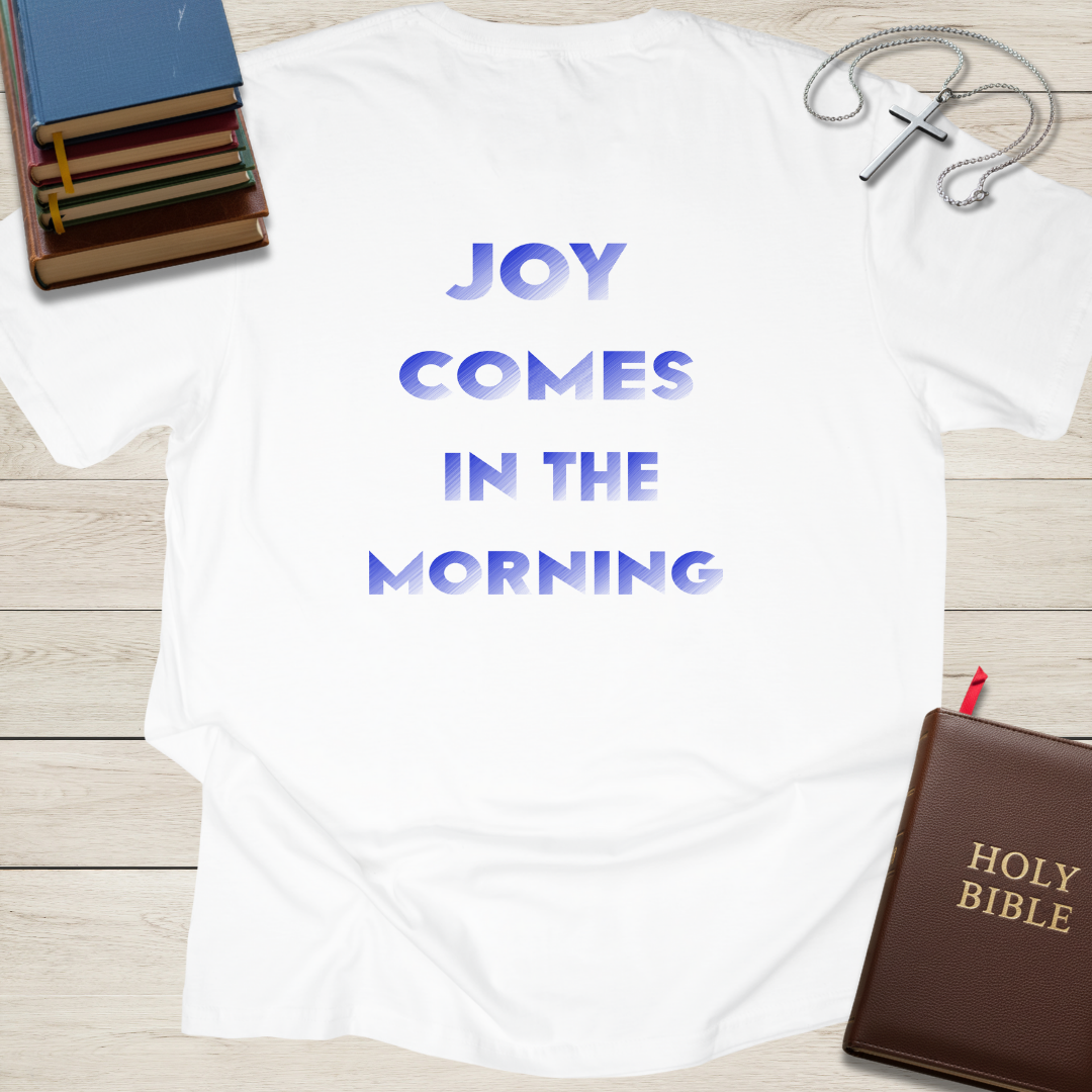 Joy Comes in the Morning T-Shirt