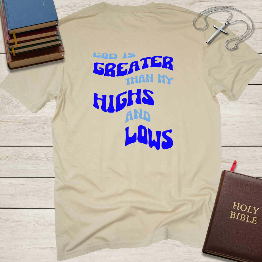 God is Greater than My Highs and Lows T-Shirt