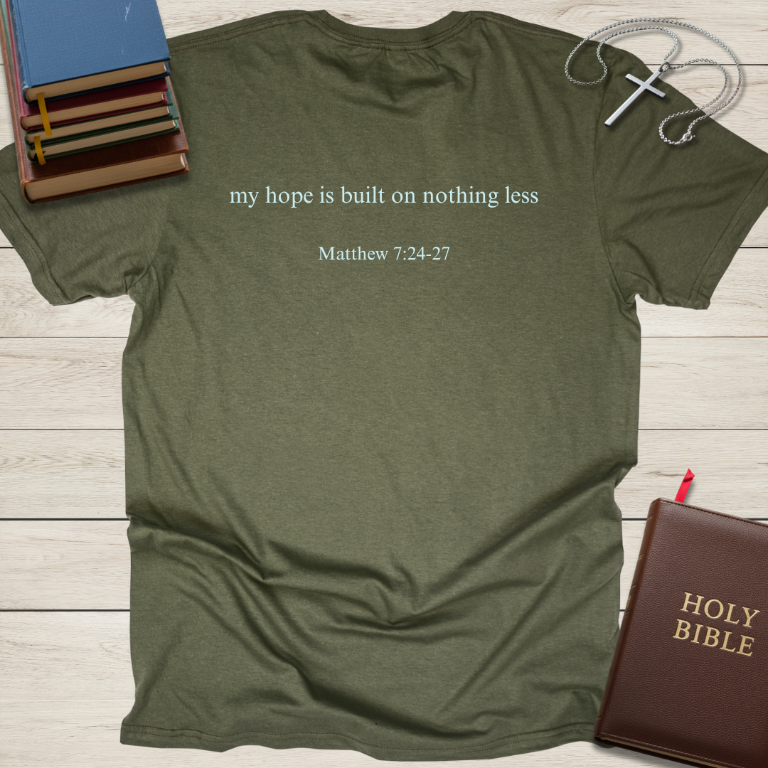 my hope is built on nothing less T-Shirt