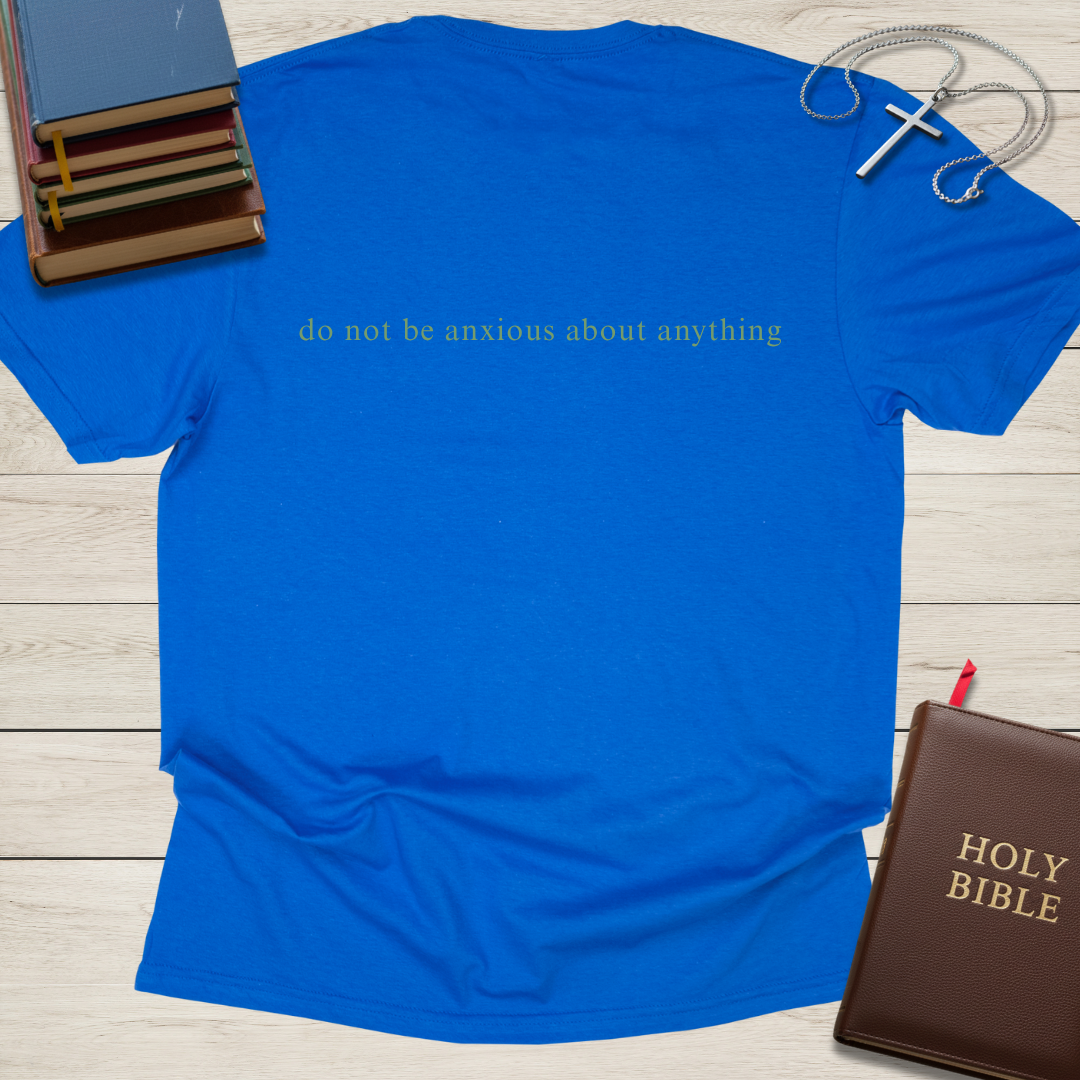 do not be anxious about anything T-Shirt