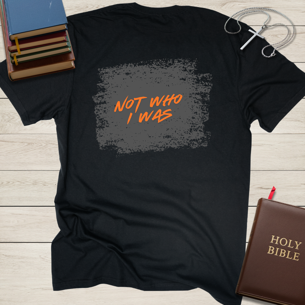 New Creation - Not Who I Was T-Shirt