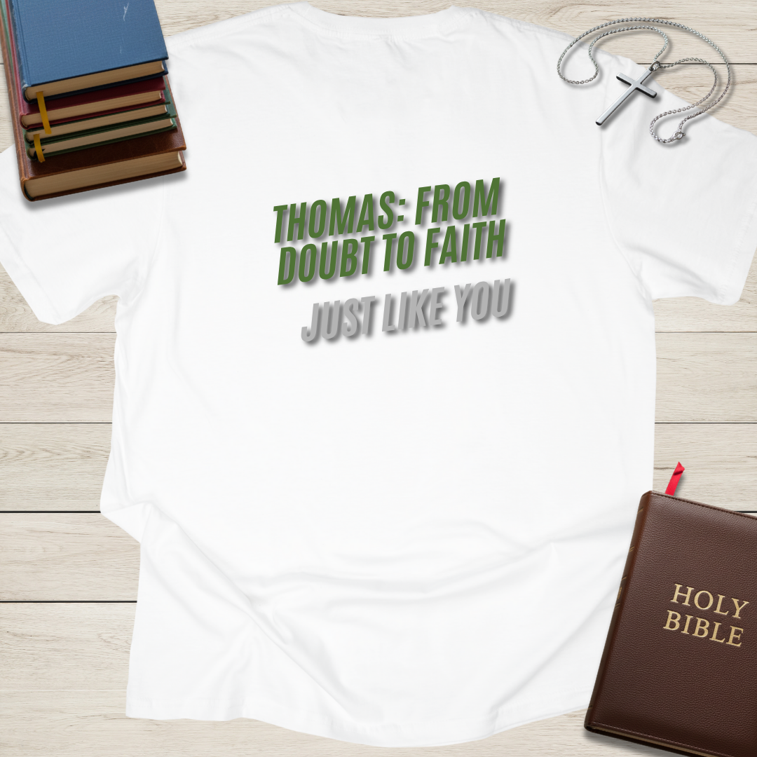Thomas: From Doubt to Faith... Just Like You T-Shirt