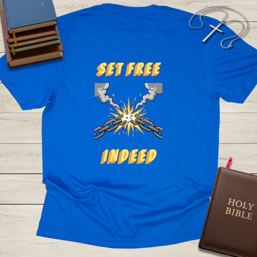 Set Free Indeed T-Shirt
