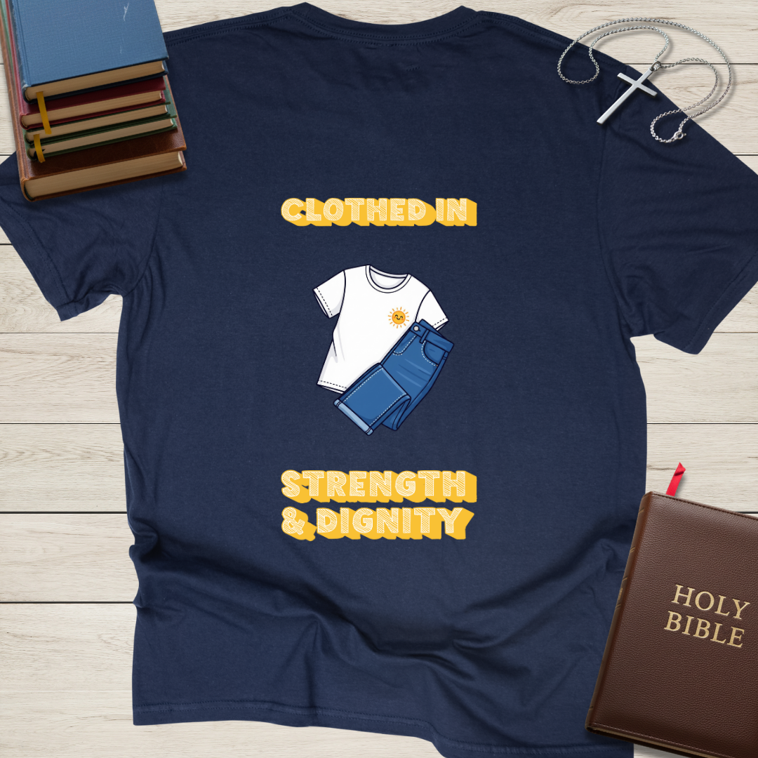 Clothed in Strength & Dignity T-Shirt