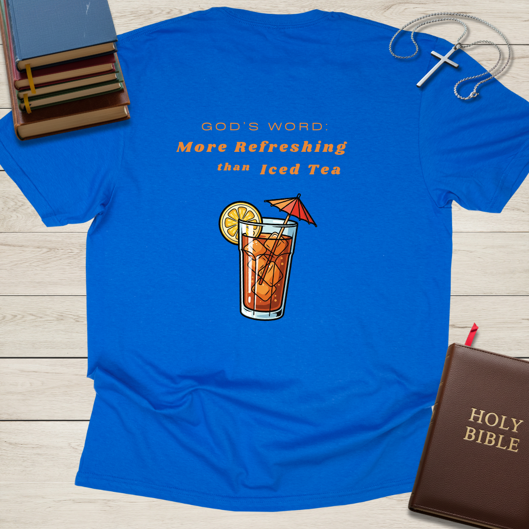 God's Word: More Refreshing than Iced Tea T-Shirt