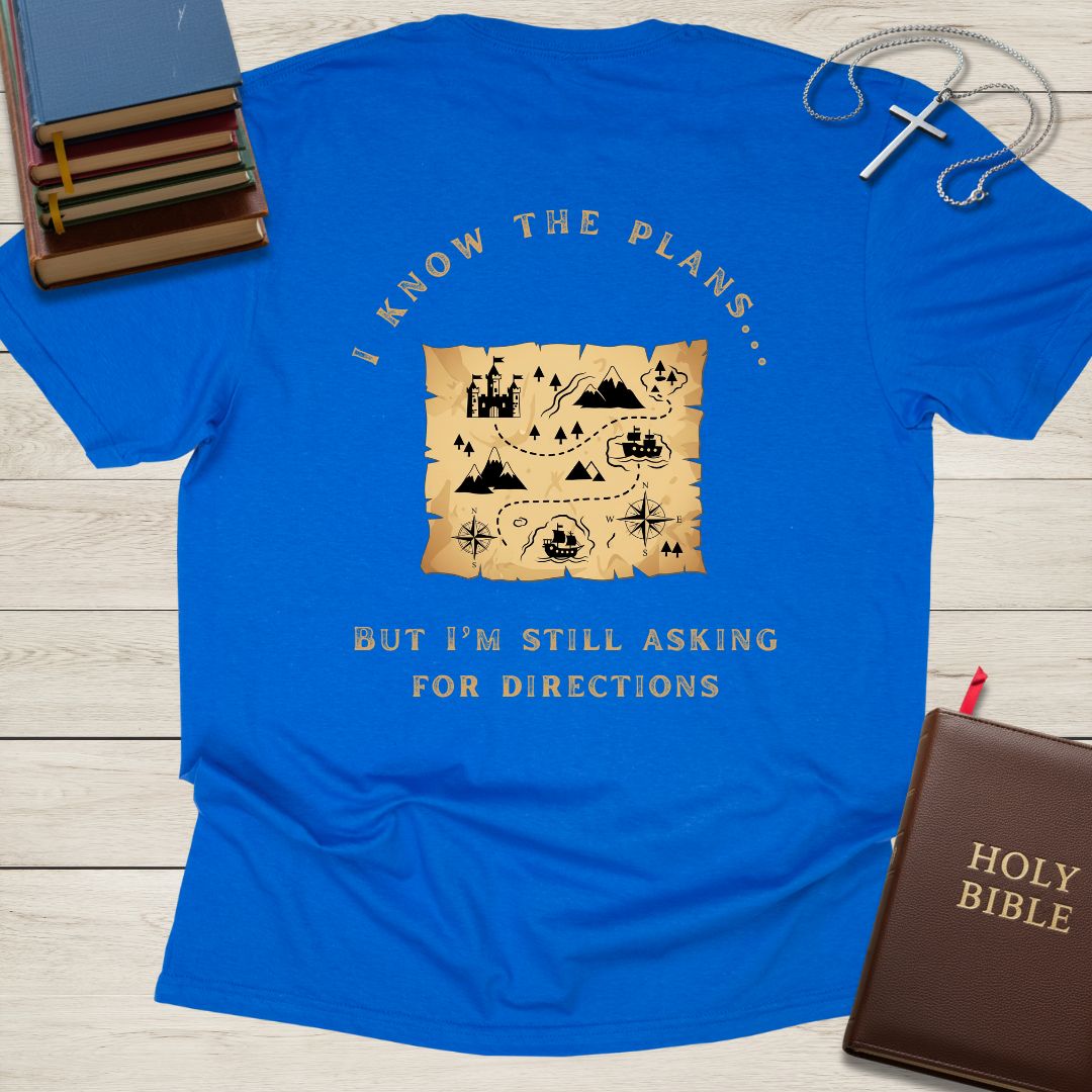 I Know the Plans... But I'm Still Asking for Directions T-Shirt