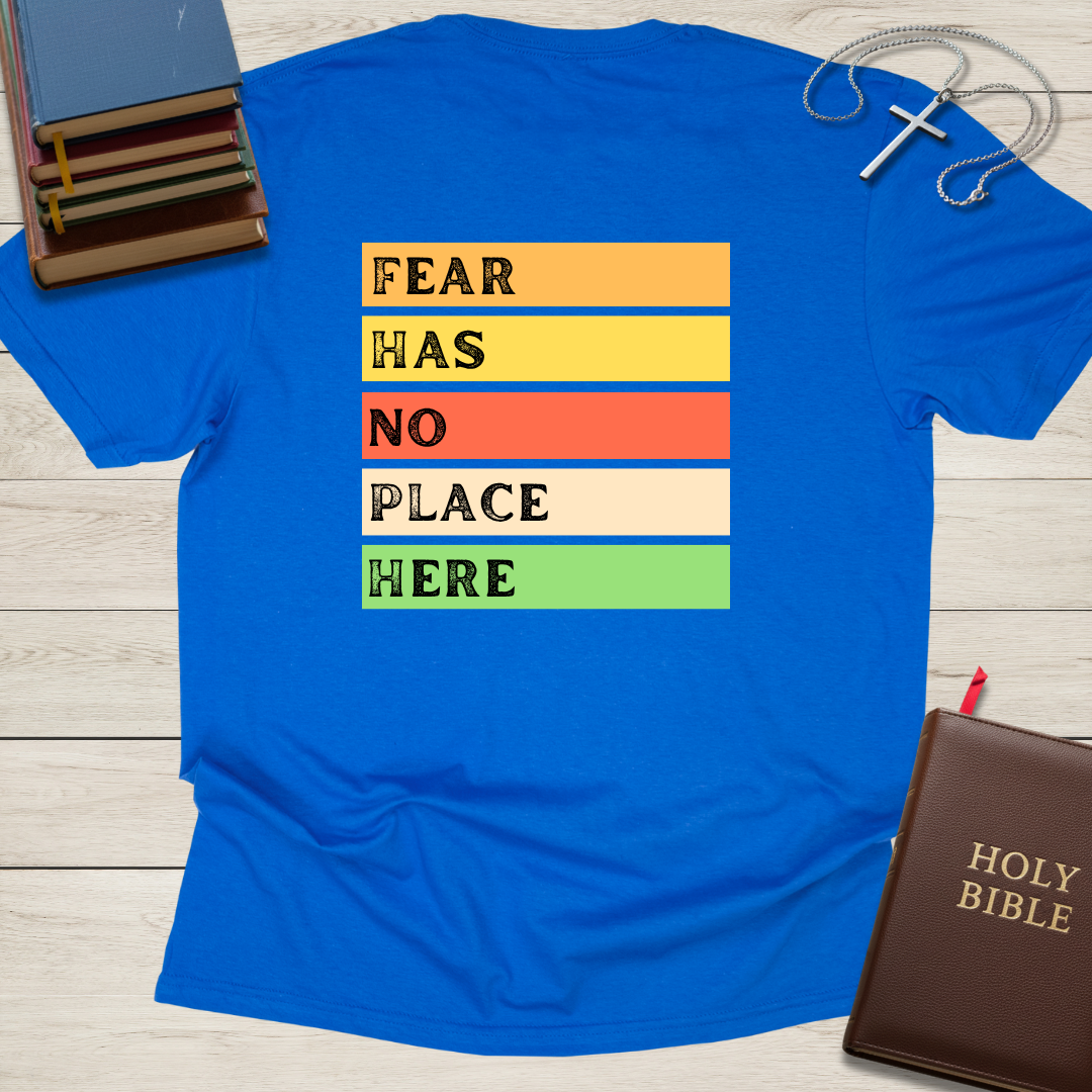 Fear Has No Place Here T-Shirt