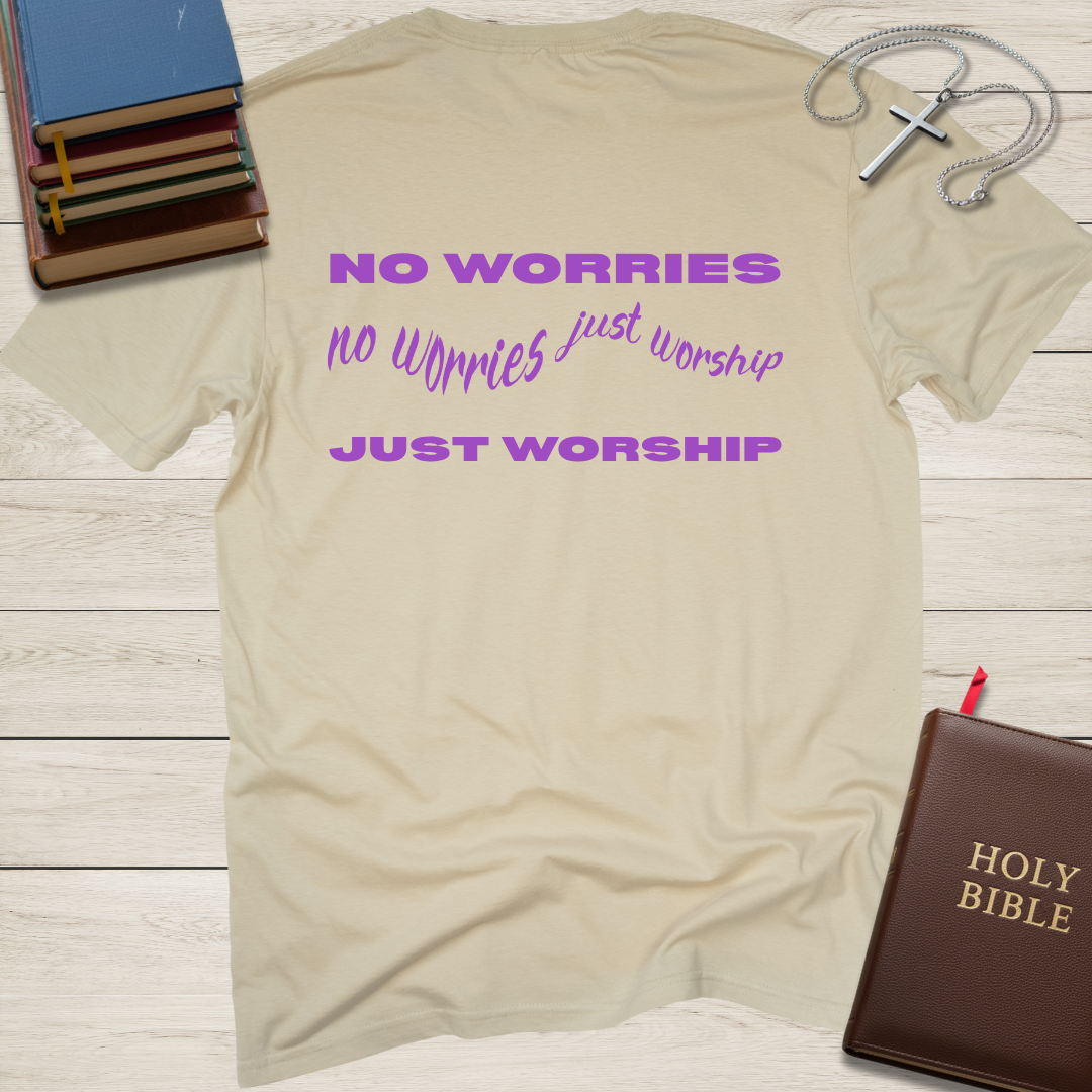 No Worries, Just Worship T-Shirt