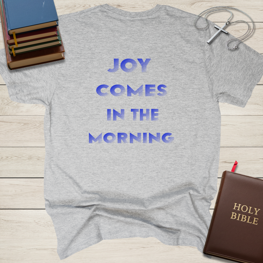 Joy Comes in the Morning T-Shirt