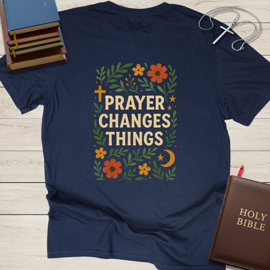 Prayer Changes Things T-Shirt