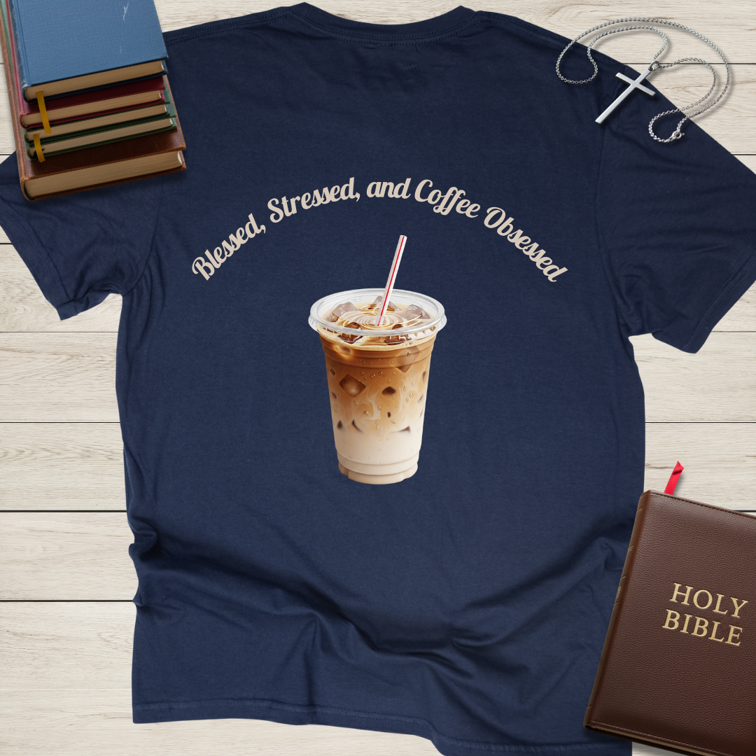 Blessed, Stressed, & Coffee Obsessed T-Shirt