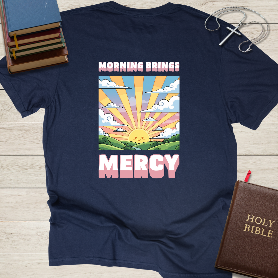 Morning Brings Mercy T-Shirt