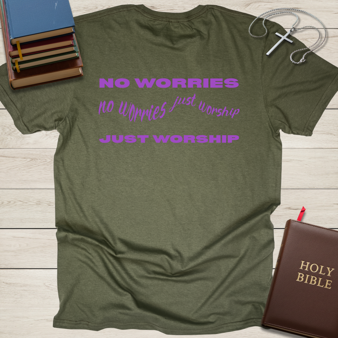 No Worries, Just Worship T-Shirt